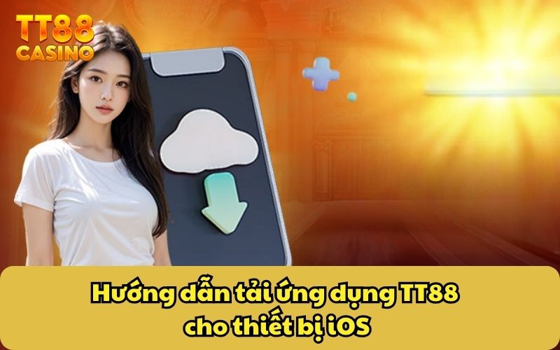 Hướng dẫn tải ứng dụng TT88 cho thiết bị iOS