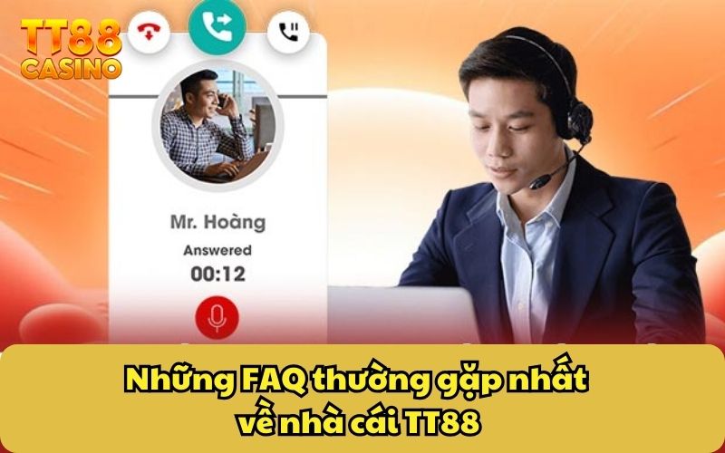 Những FAQ thường gặp nhất về nhà cái TT88