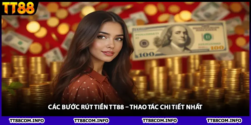 Các Bước Rút Tiền TT88 – Thao Tác Chi Tiết Nhất