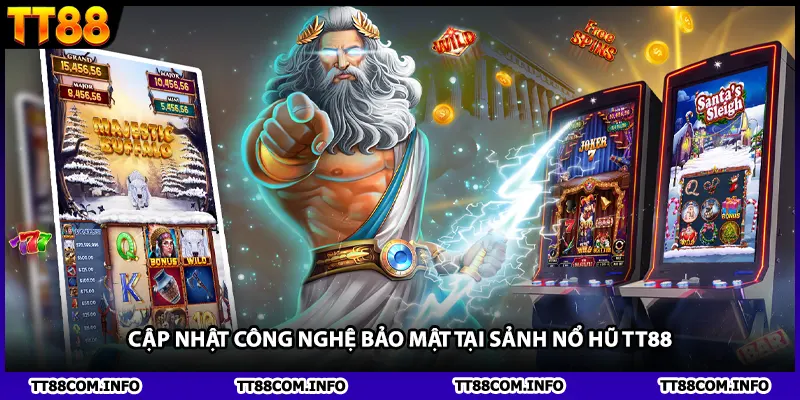 Cập Nhật Công Nghệ Bảo Mật Tại Sảnh Nổ Hũ TT88
