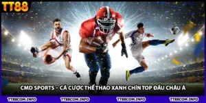 CMD Sports – Cá Cược Thể Thao Xanh Chín Top Đầu Châu Á