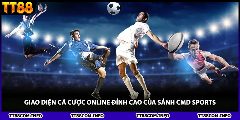 Giao diện cá cược online đỉnh cao của sảnh CMD Sports
