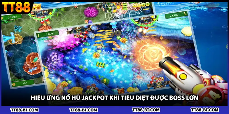 Hiệu ứng nổ hũ Jackpot khi tiêu diệt được Boss lớn