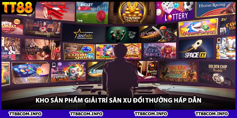Kho sản phẩm giải trí săn xu đổi thưởng hấp dẫn