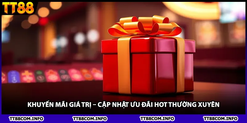 Khuyến mãi giá trị – Cập nhật ưu đãi hot thường xuyên