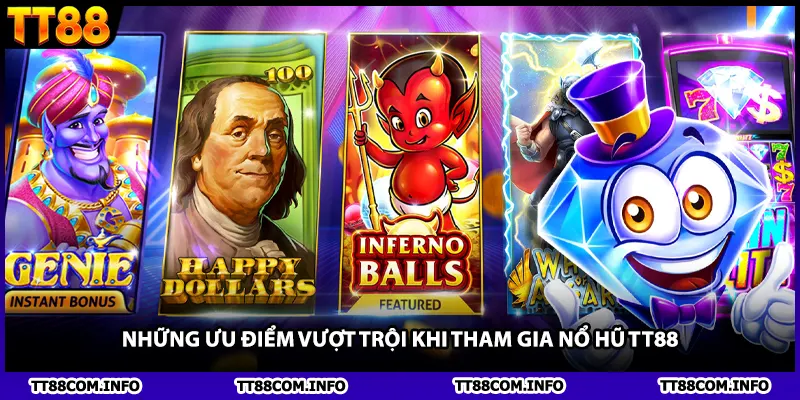 Những Ưu Điểm Vượt Trội Khi Tham Gia Nổ Hũ TT88