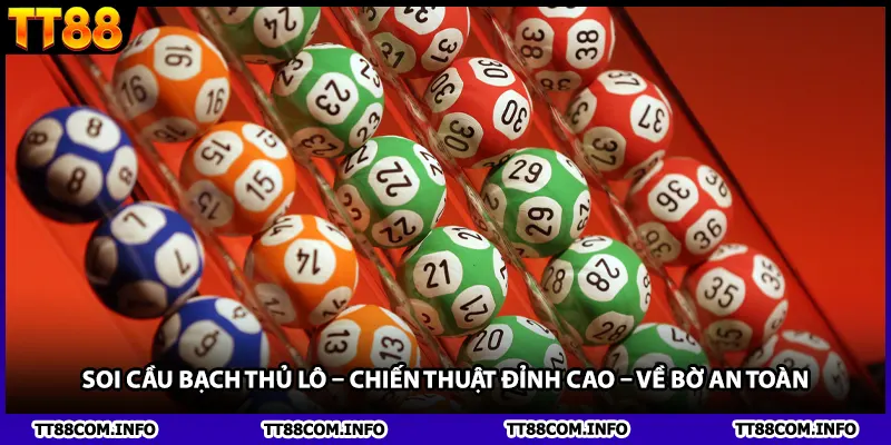 Soi Cầu Bạch Thủ Lô – Chiến Thuật Đỉnh Cao – Về Bờ An Toàn