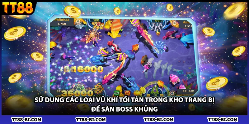 Sử dụng các loại vũ khí tối tân trong kho trang bị để săn boss khủng