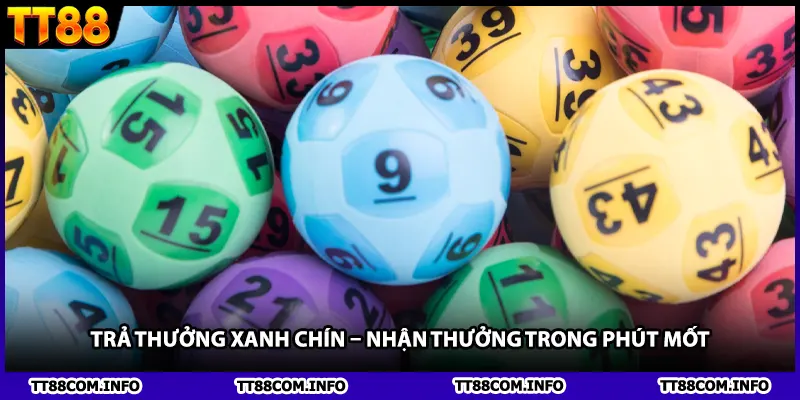 Trả thưởng xanh chín – Nhận thưởng trong phút mốt