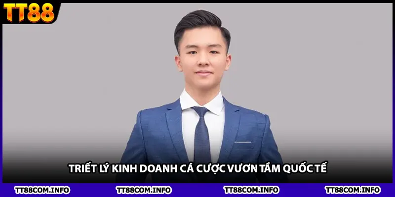 Triết lý kinh doanh cá cược vươn tầm quốc tế