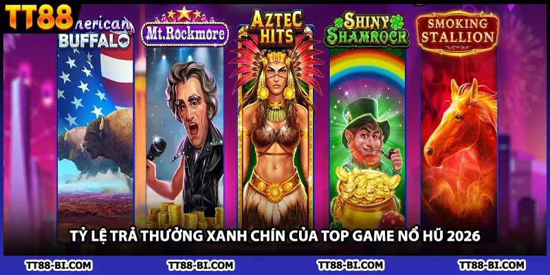 Tỷ lệ trả thưởng xanh chín của top game nổ hũ 2026